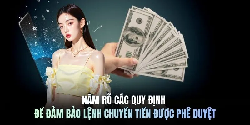 Nắm rõ các quy định để đảm bảo lệnh chuyển tiền được phê duyệt